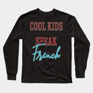 Cool kids speak French      (3) Long Sleeve T-Shirt